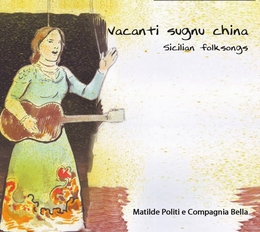 Image du média "VACANTI SUGNU CHINA: SICILIAN FOLK SONGS de Matilde POLITI E COMPAGNIA BELLA"