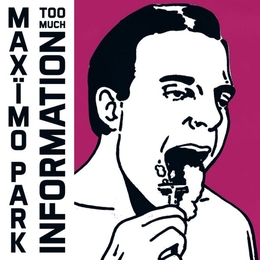 Image du média "TOO MUCH INFORMATION de MAXÏMO PARK"