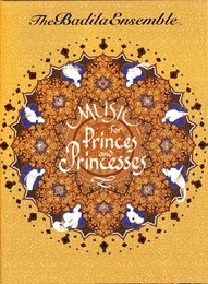 Image du média "MUSIC FOR PRINCES AND PRINCESSES de THE BADILA ENSEMBLE"