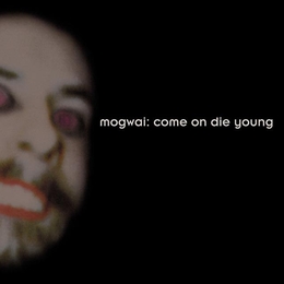 Image du média "COME ON DIE YOUNG (DELUXE EDITION) de MOGWAI"