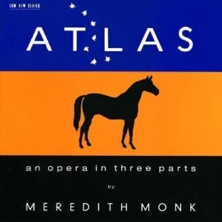 Couverture ATLAS, AN OPERA IN THREE PARTS de Meredith MONK