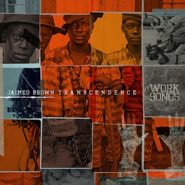 Image du média "WORK SONGS de Jaimeo BROWN - TRANSCENDENSE"