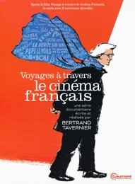 Image du média "VOYAGES À TRAVERS LE CINÉMA FRANÇAIS - LA SÉRIE de Bertrand TAVERNIER"