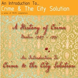 Image du média "AN INTRODICTION TO CRIME & THE CITY SOLUTION (A HISTORY OF C de CRIME & THE CITY SOLUTION"