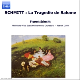 Image du média "TRAGEDIE DE SALOME (LA) (VERSION INTEGRALE) de Florent SCHMITT"