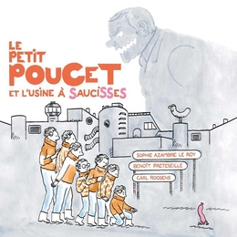 Image du média "LE PETIT POUCET ET L'USINE À SAUCISSES de Sophie AZAMBRE LE ROY"