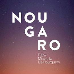 Image du média "NOUGARO (BABX-ANDRÉ MINVIELLE-THOMAS DE POURQUERY)"