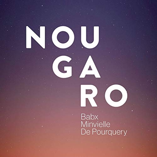 Couverture NOUGARO (BABX-ANDRÉ MINVIELLE-THOMAS DE POURQUERY)