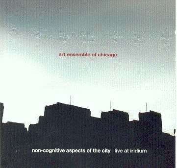 Couverture NON-COGNITIVE ASPECTS OF THE CITY (LIVE AT IRIDIUM) de ART ENSEMBLE OF CHICAGO