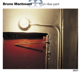 Image du média "D'UN REVE PARTI de Bruno MANTOVANI"