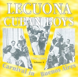 Image du média "LECUONA CUBAN BOYS VOL.8: CARNIVAL IN BUENOS AIRES 1941-44 de LECUONA CUBAN BOYS"