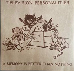 Image du média "A MEMORY IS BETTER THAN NOTHING de TELEVISION PERSONALITIES"