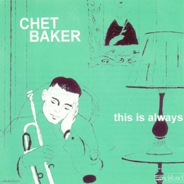 Image du média "THIS IS ALWAYS de Chet BAKER"