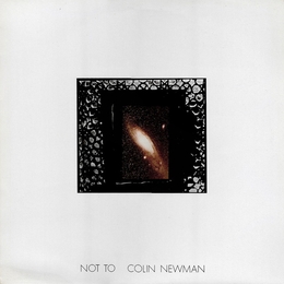 Image du média "NOT TO (+BONUS) de Colin NEWMAN"