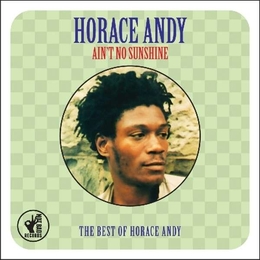 Image du média "AIN'T NO SUNSHINE-THE BEST OF HORACE ANDY de Horace ANDY"