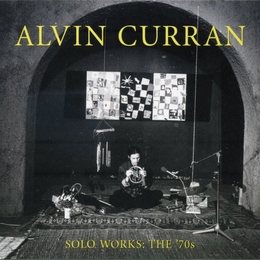 Image du média "SOLO WORKS: THE '70S de Alvin CURRAN"