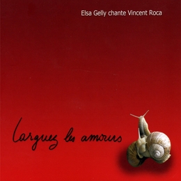 Image du média "LARGUEZ LES AMOURS (ELSA GELLY CHANTE VINCENT ROCA) de Elsa GELLY"