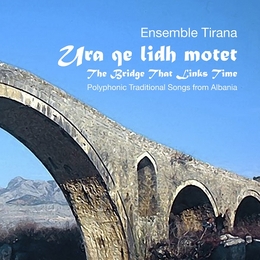 Image du média "URA QE LIDH MOTET - THE BRIDGE THAT LINKS TIME de ENSEMBLE TIRANA"