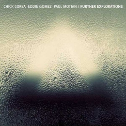 Image du média "FURTHER EXPLORATIONS de Chick COREA/EDDIE GOMEZ/PAUL MOTIAN"