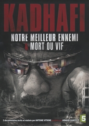 Image du média "KADHAFI - NOTRE MEILLEUR ENNEMI / MORT OU VIF de Antoine VITKINE"