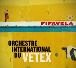 Image du média "FIFAVELA de ORCHESTRE INTERNATIONAL DU VETEX"