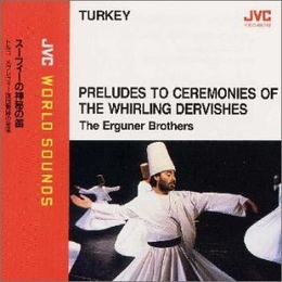 Image du média "PRELUDES TO CEREMONIES OF THE WHIRLING DERVISHES de THE ERGUNER BROTHERS"