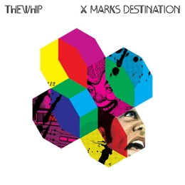 Image du média "X MARKS THE DESTINATION de THE WHIP"