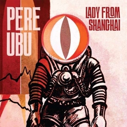 Image du média "LADY FROM SHANGHAI de PERE UBU"