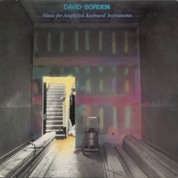 Image du média "MUSIC FOR AMPLIFIED KEYBOARD INSTRUMENTS de David BORDEN"