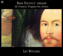 Image du média "BARA FAUSTUS' DREAME - MR FRANCIS TREGIAN HIS CHOICE"