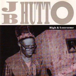 Image du média "HIGH & LONESOME de J.B. HUTTO"