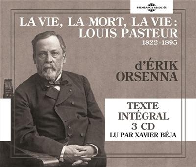 Couverture LA VIE, LA MORT, LA VIE: LOUIS PASTEUR de Erik ORSENNA