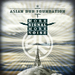 Image du média "MORE SIGNAL MORE NOISE de ASIAN DUB FOUNDATION"