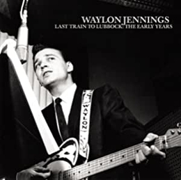 Image du média "LAST TRAIN TO LUBBOCK: THE EARLY YEARS de Waylon JENNINGS"