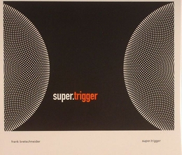 Image du média "SUPER.TRIGGER de Frank BRETSCHNEIDER"