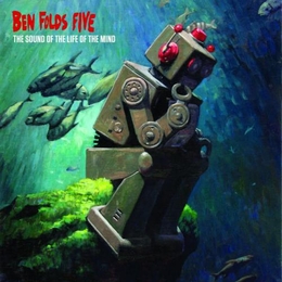 Image du média "THE SOUND OF THE LIFE OF THE MIND de Ben FOLDS FIVE"