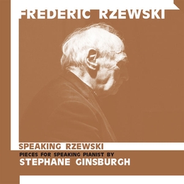 Image du média "SPEAKING RZEWSKI - DE PROFUNDIS / AMERICA / DEAR DIARY de Frederic RZEWSKI"