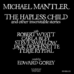 Image du média "THE HAPLESS CHILD de Michael MANTLER"