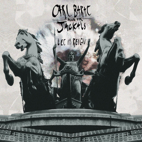 Couverture LET IT REIGN de Carl BARÂT AND THE JACKALS