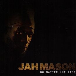 Image du média "NO MATTER THE TIME de Jah MASON"