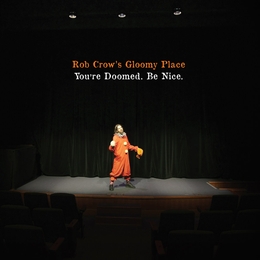 Image du média "YOU'RE DOOMED. BE NICE. de Rob CROW'S GLOOMY PLACE"