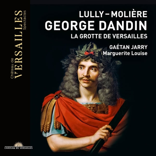 Couverture GEORGE DANDIN / LA GROTTE DE VERSAILLES de Jean Baptiste LULLY