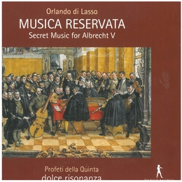 Image du média "MUSICA RESERVATA: SECRET MUSIC FOR ALBRECHT V de Roland de LASSUS"