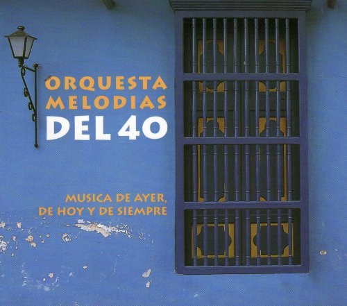 Couverture MUSICA DE AYER, DE HOY Y DE SIEMPRE de ORQUESTA MELODIAS DEL 40