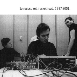 Image du média "ROCKET ROAD. 1997-2001 de TO ROCOCO ROT"