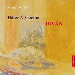 Image du média "HÂFEZ & GOETHE: DIVÂN de Abed AZRIÉ"