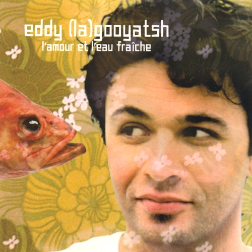 Couverture L'AMOUR ET L'EAU FRAÎCHE de Eddy (LA)GOOYATSH