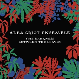 Image du média "THE DARKNESS BETWEEN THE LEAVES de ALBA GRIOT ENSEMBLE"