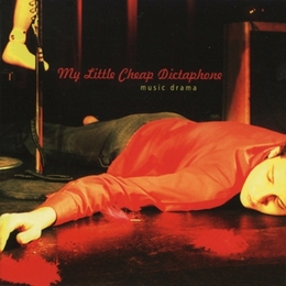 Image du média "MUSIC DRAMA de MY LITTLE CHEAP DICTAPHONE"