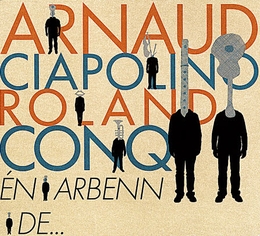 Image du média "ÉN ARBENN DE... de Arnaud CIAPOLINO & ROLAND CONQ"